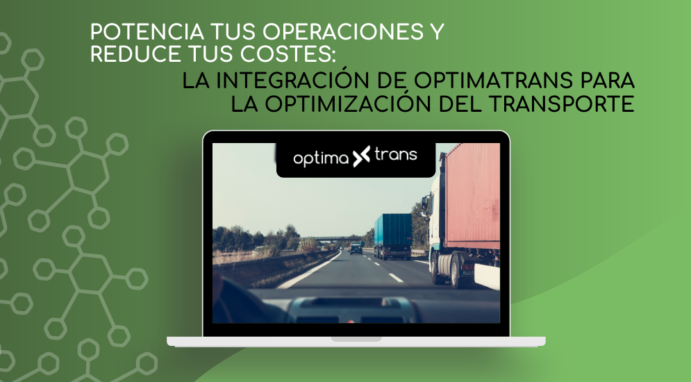 Potencia tus operaciones y reduce tus costes con la Integración de Optimatrans para la Optimización del Transporte